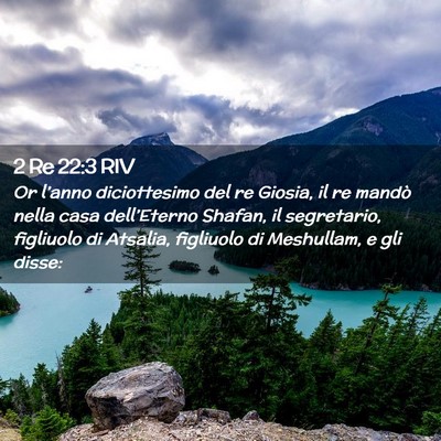 Picture 02 - 2 Re 22:3 RIV - Or l’anno diciottesimo del re Giosia, il re - Bible Verse Picture