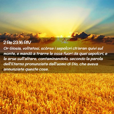 Picture 02 - 2 Re 23:16 RIV - Or Giosia, voltatosi, scòrse i sepolcri - Bible Verse Picture