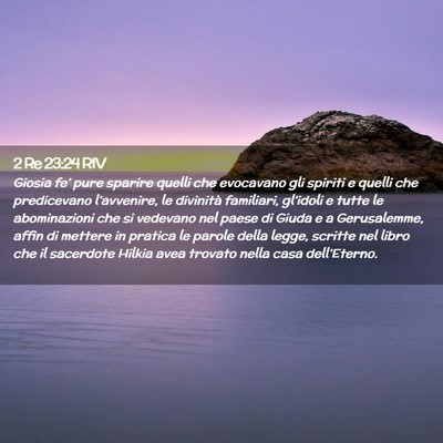 Picture 02 - 2 Re 23:24 RIV - Giosia fe’ pure sparire quelli che evocavano - Bible Verse Picture