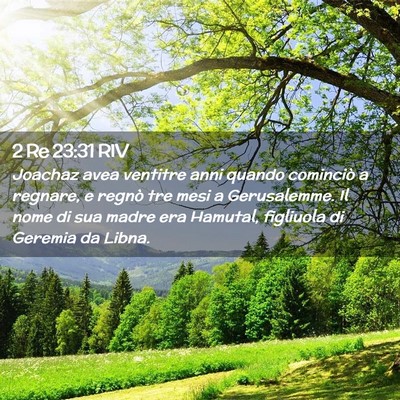 Picture 02 - 2 Re 23:31 RIV - Joachaz avea ventitre anni quando cominciò a - Bible Verse Picture