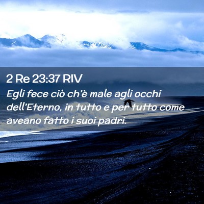 Picture 02 - 2 Re 23:37 RIV - Egli fece ciò ch’è male agli occhi - Bible Verse Picture