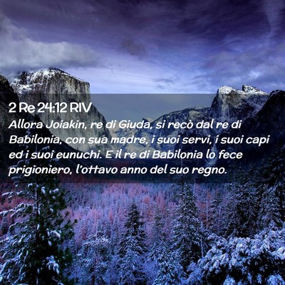 Picture 02 - 2 Re 24:12 RIV - Allora Joiakin, re di Giuda, si recò dal re di - Bible Verse Picture