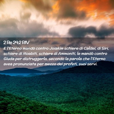 Picture 02 - 2 Re 24:2 RIV - E l’Eterno mandò contro Joiakim schiere di - Bible Verse Picture