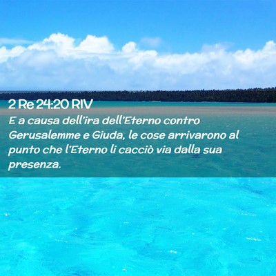 Picture 02 - 2 Re 24:20 RIV - E a causa dell’ira dell’Eterno contro - Bible Verse Picture