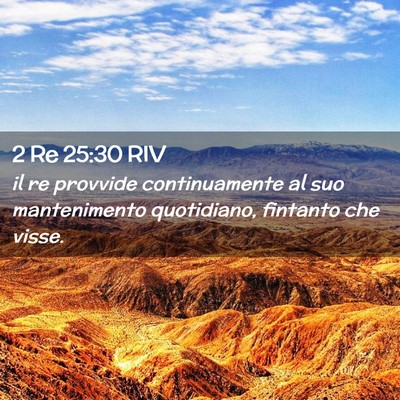 Picture 02 - 2 Re 25:30 RIV - il re provvide continuamente al suo mantenimento - Bible Verse Picture