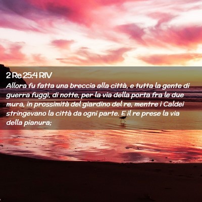 Picture 02 - 2 Re 25:4 RIV - Allora fu fatta una breccia alla città, e tutta - Bible Verse Picture