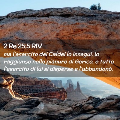 Picture 02 - 2 Re 25:5 RIV - ma l’esercito dei Caldei lo inseguì, lo - Bible Verse Picture