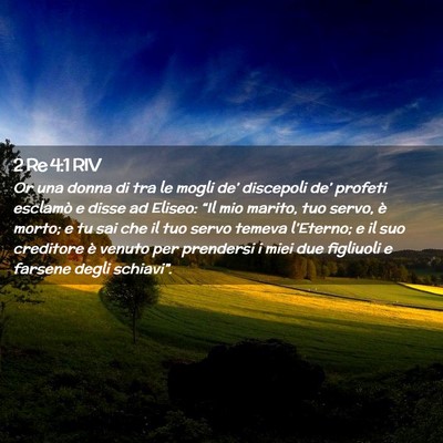 Picture 02 - 2 Re 4:1 RIV - Or una donna di tra le mogli de’ discepoli - Bible Verse Picture