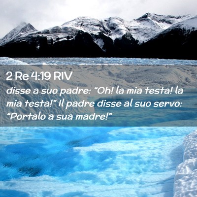 Picture 02 - 2 Re 4:19 RIV - disse a suo padre: “Oh! la mia testa! la mia - Bible Verse Picture