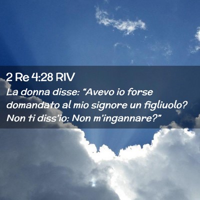 Picture 02 - 2 Re 4:28 RIV - La donna disse: “Avevo io forse domandato al - Bible Verse Picture
