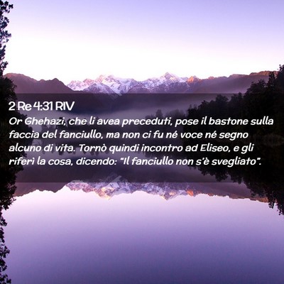 Picture 02 - 2 Re 4:31 RIV - Or Ghehazi, che li avea preceduti, pose il - Bible Verse Picture