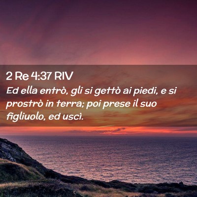 Picture 02 - 2 Re 4:37 RIV - Ed ella entrò, gli si gettò ai piedi, e si - Bible Verse Picture