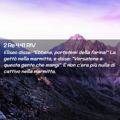 Picture 02 - 2 Re 4:41 RIV - Eliseo disse: “Ebbene, portatemi della - Bible Verse Picture