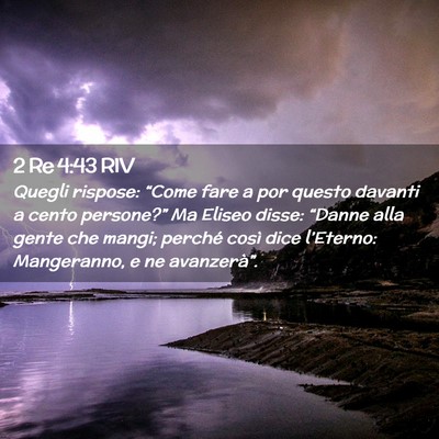 Picture 02 - 2 Re 4:43 RIV - Quegli rispose: “Come fare a por questo davanti - Bible Verse Picture