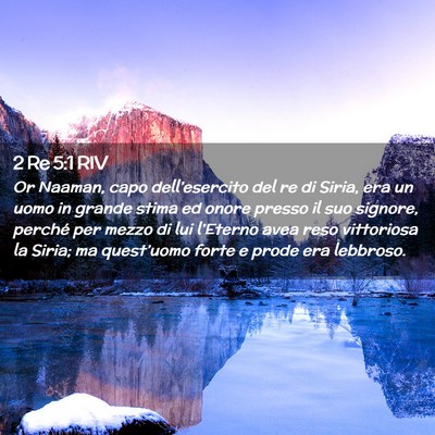Picture 02 - 2 Re 5:1 RIV - Or Naaman, capo dell’esercito del re di Siria, - Bible Verse Picture