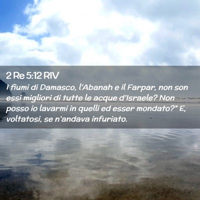 Picture 02 - 2 Re 5:12 RIV - I fiumi di Damasco, l’Abanah e il Farpar, non - Bible Verse Picture