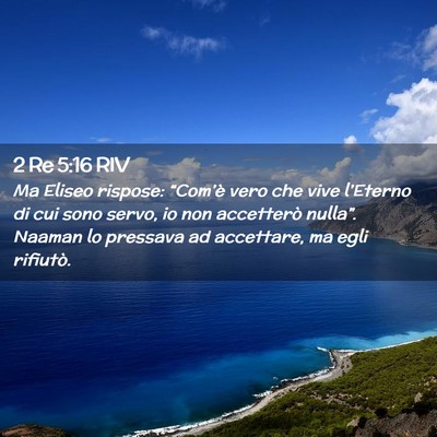 Picture 02 - 2 Re 5:16 RIV - Ma Eliseo rispose: “Com’è vero che vive - Bible Verse Picture