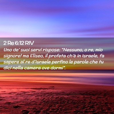 Picture 02 - 2 Re 6:12 RIV - Uno de’ suoi servi rispose: “Nessuno, o re, - Bible Verse Picture
