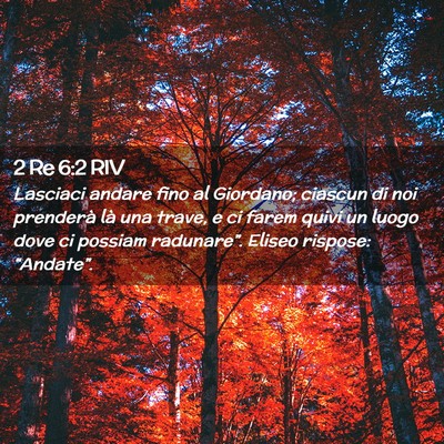 Picture 02 - 2 Re 6:2 RIV - Lasciaci andare fino al Giordano; ciascun di noi - Bible Verse Picture