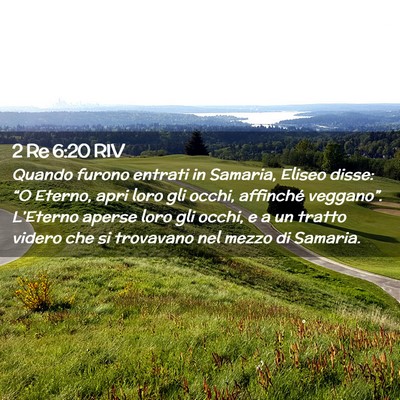 Picture 02 - 2 Re 6:20 RIV - Quando furono entrati in Samaria, Eliseo disse: - Bible Verse Picture