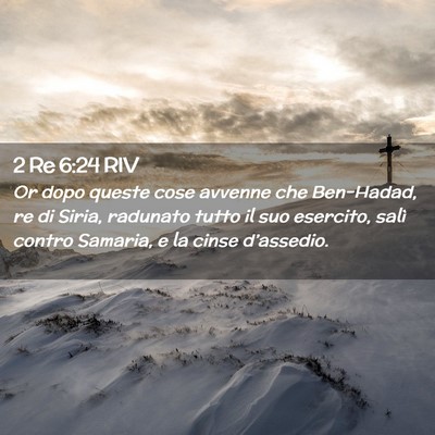 Picture 02 - 2 Re 6:24 RIV - Or dopo queste cose avvenne che Ben-Hadad, re di - Bible Verse Picture
