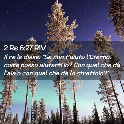 Picture 02 - 2 Re 6:27 RIV - Il re le disse: “Se non t’aiuta l’Eterno, - Bible Verse Picture