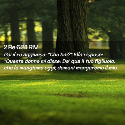 Picture 02 - 2 Re 6:28 RIV - Poi il re aggiunse: “Che hai?” Ella rispose: - Bible Verse Picture