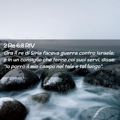 Picture 02 - 2 Re 6:8 RIV - Ora il re di Siria faceva guerra contro Israele; - Bible Verse Picture