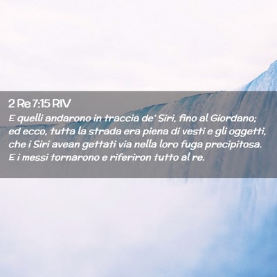 Picture 02 - 2 Re 7:15 RIV - E quelli andarono in traccia de’ Siri, fino al - Bible Verse Picture