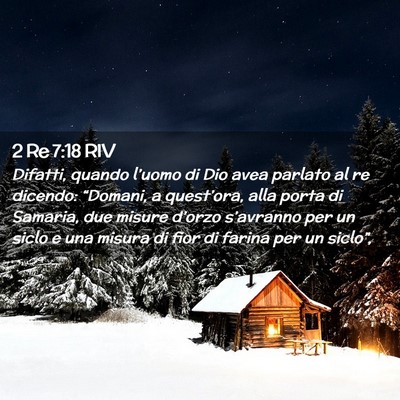 Picture 02 - 2 Re 7:18 RIV - Difatti, quando l’uomo di Dio avea parlato al - Bible Verse Picture