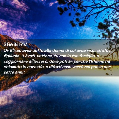 Picture 02 - 2 Re 8:1 RIV - Or Eliseo avea detto alla donna di cui avea - Bible Verse Picture