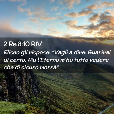 Picture 02 - 2 Re 8:10 RIV - Eliseo gli rispose: “Vagli a dire: Guarirai di - Bible Verse Picture