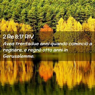 Picture 02 - 2 Re 8:17 RIV - Avea trentadue anni quando cominciò a regnare, e - Bible Verse Picture