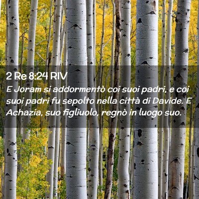 Picture 02 - 2 Re 8:24 RIV - E Joram si addormentò coi suoi padri, e coi suoi - Bible Verse Picture