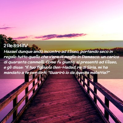 Picture 02 - 2 Re 8:9 RIV - Hazael dunque andò incontro ad Eliseo, portando - Bible Verse Picture