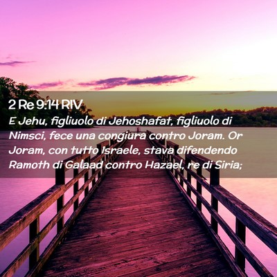 Picture 02 - 2 Re 9:14 RIV - E Jehu, figliuolo di Jehoshafat, figliuolo di - Bible Verse Picture