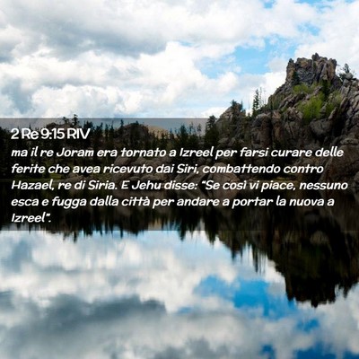 Picture 02 - 2 Re 9:15 RIV - ma il re Joram era tornato a Izreel per farsi - Bible Verse Picture
