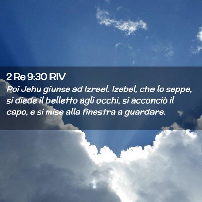 Picture 02 - 2 Re 9:30 RIV - Poi Jehu giunse ad Izreel. Izebel, che lo seppe, - Bible Verse Picture