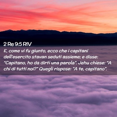 Picture 02 - 2 Re 9:5 RIV - E, come vi fu giunto, ecco che i capitani - Bible Verse Picture