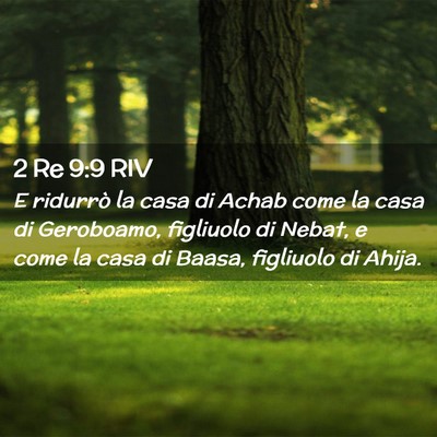 Picture 02 - 2 Re 9:9 RIV - E ridurrò la casa di Achab come la casa di - Bible Verse Picture
