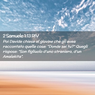 Picture 02 - 2 Samuele 1:13 RIV - Poi Davide chiese al giovine che gli avea - Bible Verse Picture