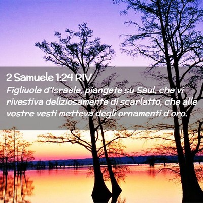 Picture 02 - 2 Samuele 1:24 RIV - Figliuole d’Israele, piangete su Saul, che vi - Bible Verse Picture