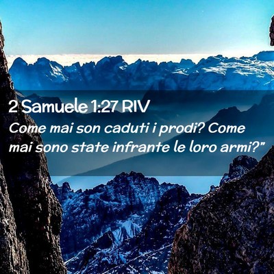 Picture 02 - 2 Samuele 1:27 RIV - Come mai son caduti i prodi? Come mai sono state - Bible Verse Picture
