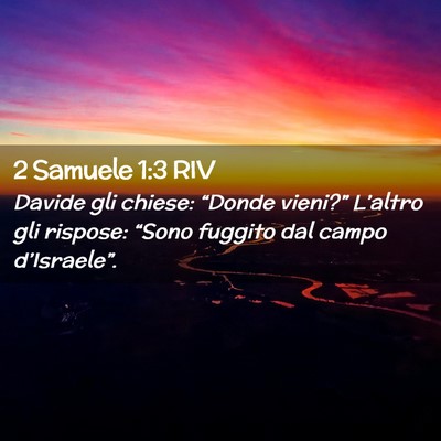 Picture 02 - 2 Samuele 1:3 RIV - Davide gli chiese: “Donde vieni?” L’altro - Bible Verse Picture