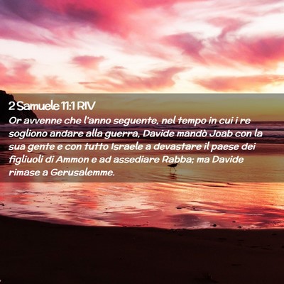 Picture 02 - 2 Samuele 11:1 RIV - Or avvenne che l’anno seguente, nel tempo in - Bible Verse Picture