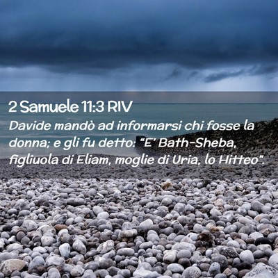 Picture 02 - 2 Samuele 11:3 RIV - Davide mandò ad informarsi chi fosse la donna; e - Bible Verse Picture