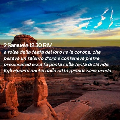 Picture 02 - 2 Samuele 12:30 RIV - e tolse dalla testa del loro re la corona, che - Bible Verse Picture