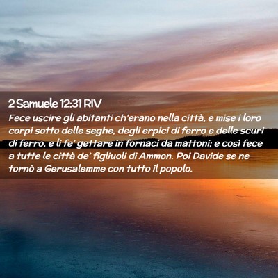 Picture 02 - 2 Samuele 12:31 RIV - Fece uscire gli abitanti ch’erano nella città, - Bible Verse Picture