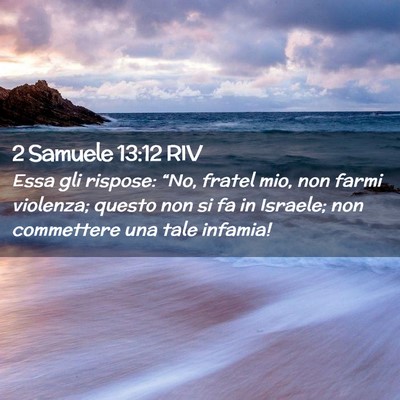 Picture 02 - 2 Samuele 13:12 RIV - Essa gli rispose: “No, fratel mio, non farmi - Bible Verse Picture