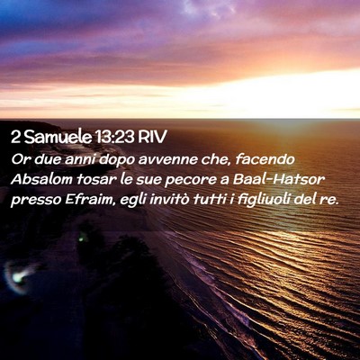Picture 02 - 2 Samuele 13:23 RIV - Or due anni dopo avvenne che, facendo Absalom - Bible Verse Picture
